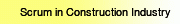 Scrum in Construction Industry