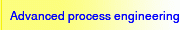 Advanced process engineering