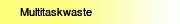 Multitaskwaste